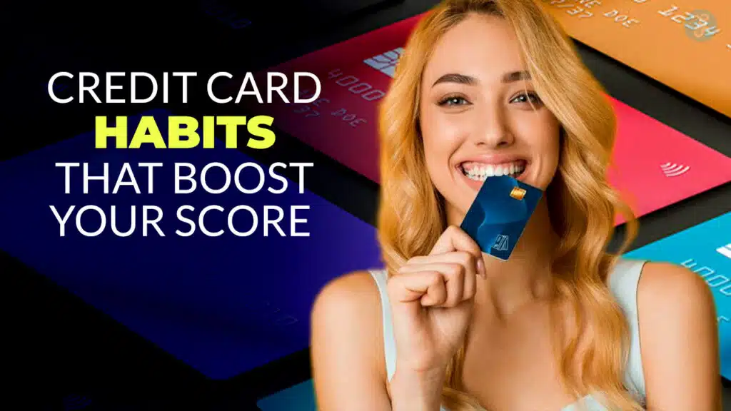 Credit Card Habits That Boost Your Score