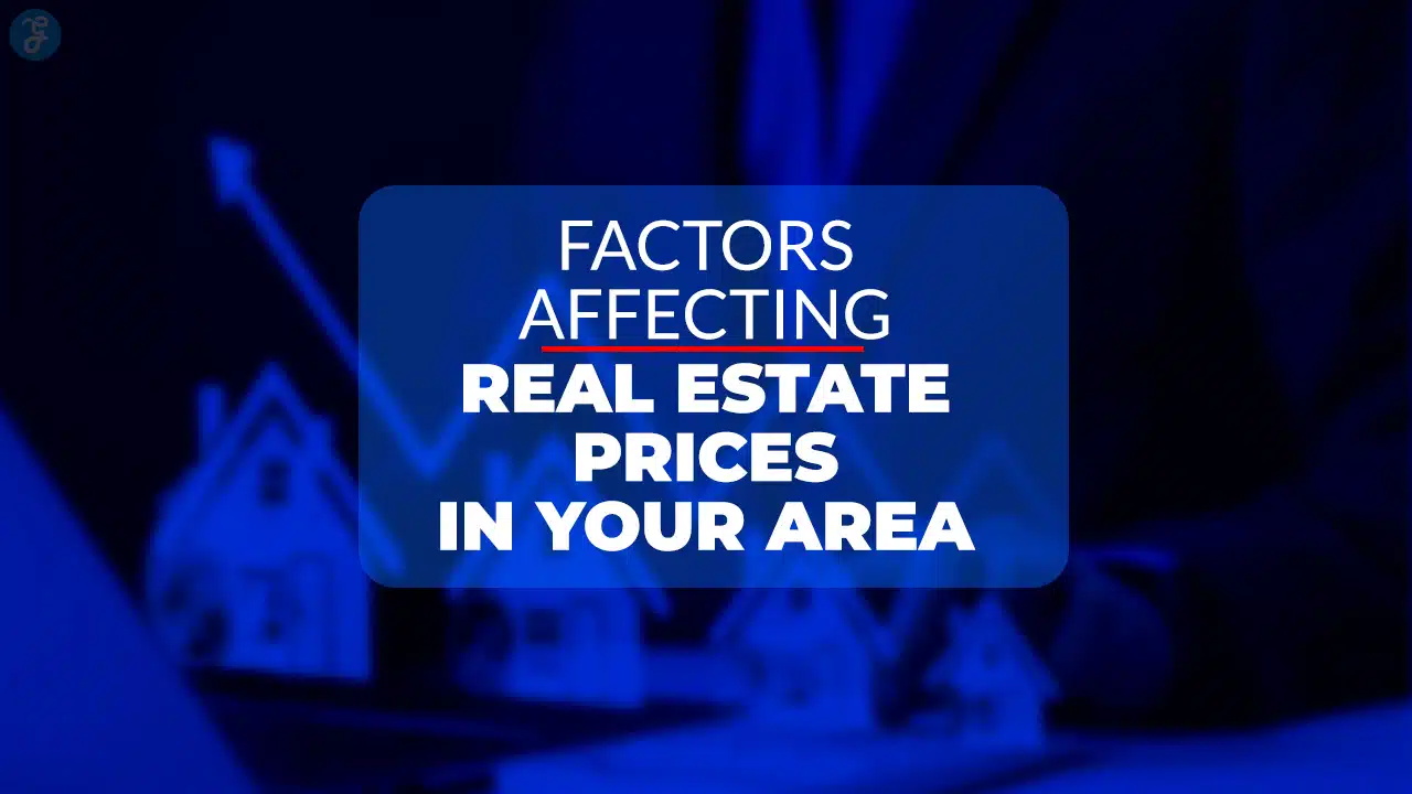 Factors Affecting Real Estate Prices In Your Area