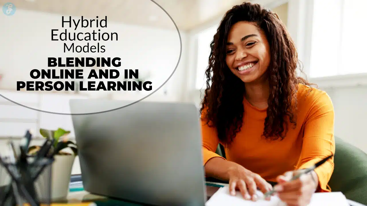 Hybrid Education Models Blending Online and In-Person Learning