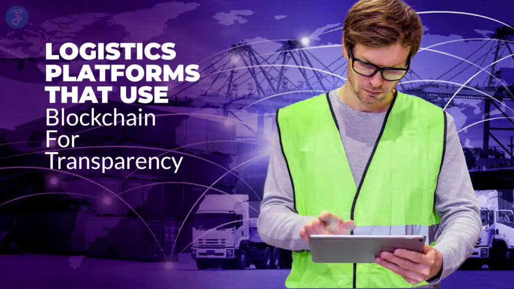 Logistics Platforms That Use Blockchain for Transparency