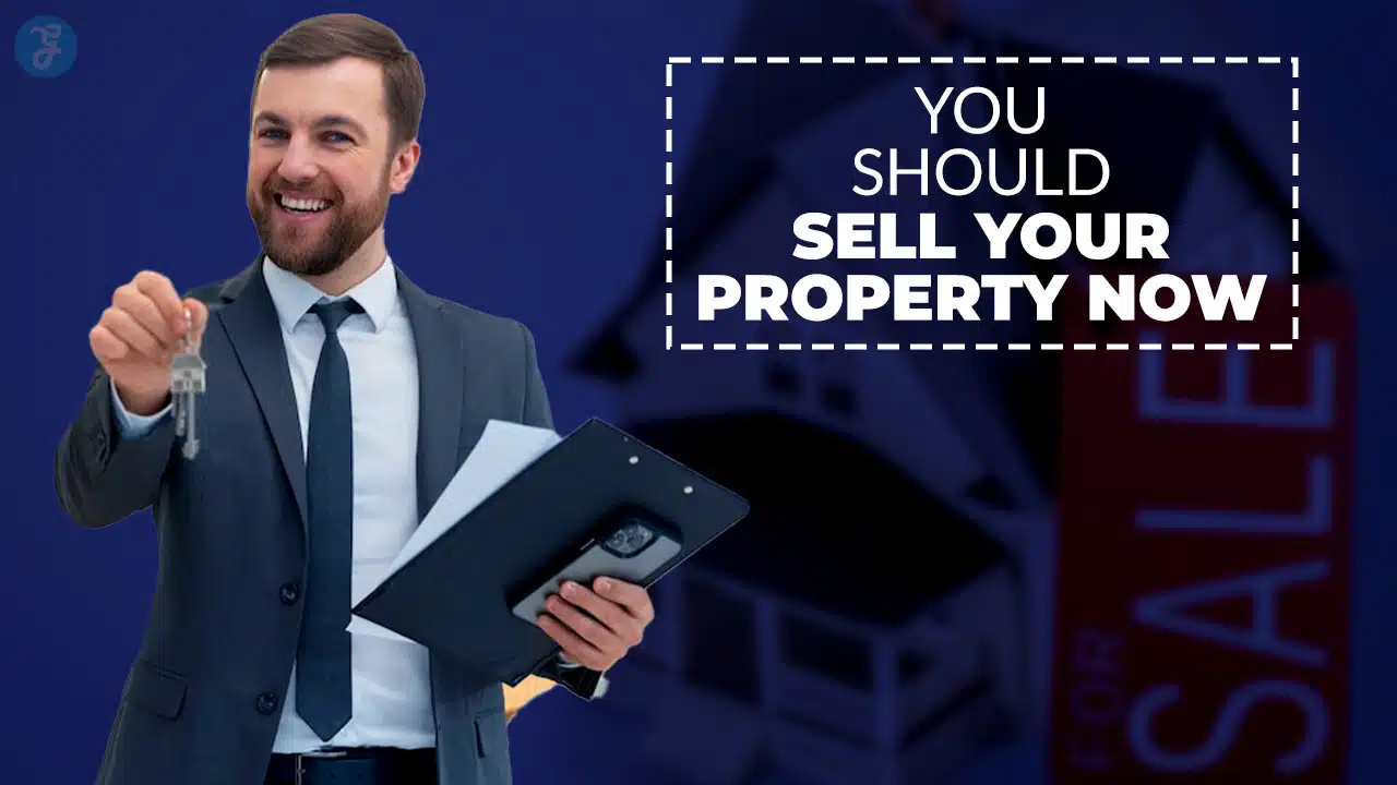 Signs to Sell Your Property Now