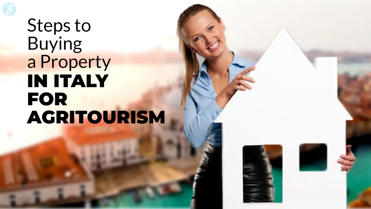 Steps to Buying a Property in Italy for Agritourism