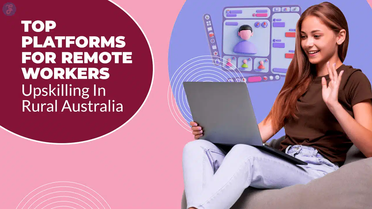 Upskilling Platforms for Remote Workers in Rural Australia