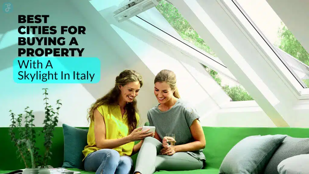 Best Cities For Buying A Property With A Skylight In Italy