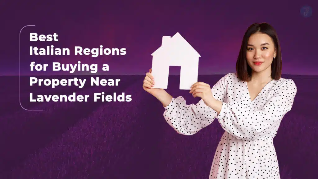Best Italian Regions For Buying A Property Near Lavender Fields