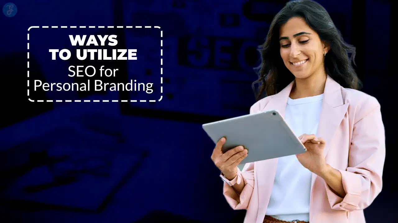 Ways To Utilize SEO For Personal Branding