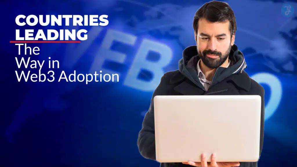 Countries Leading The Way In Web3 Adoption