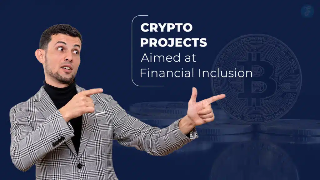 Crypto Projects Aimed at Financial Inclusion