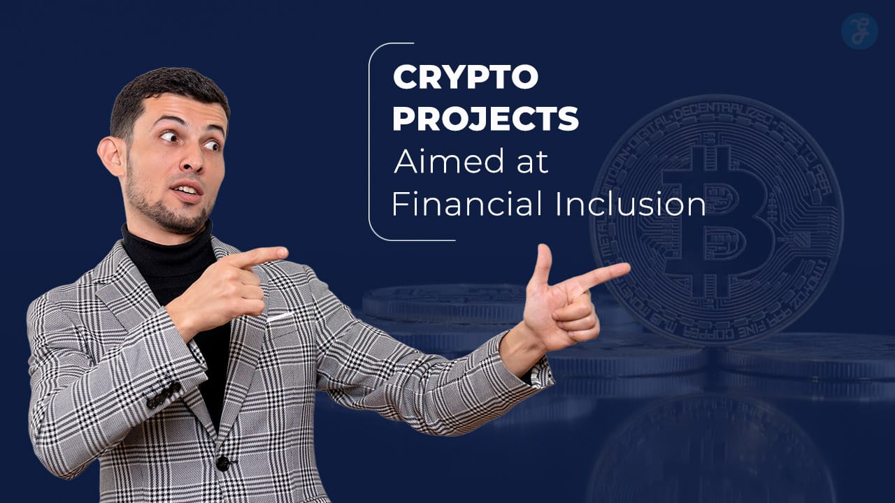 Crypto Projects Aimed at Financial Inclusion