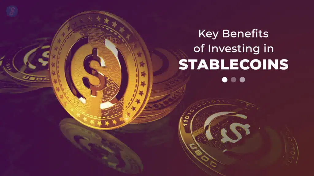 Benefits of Investing in Stablecoins