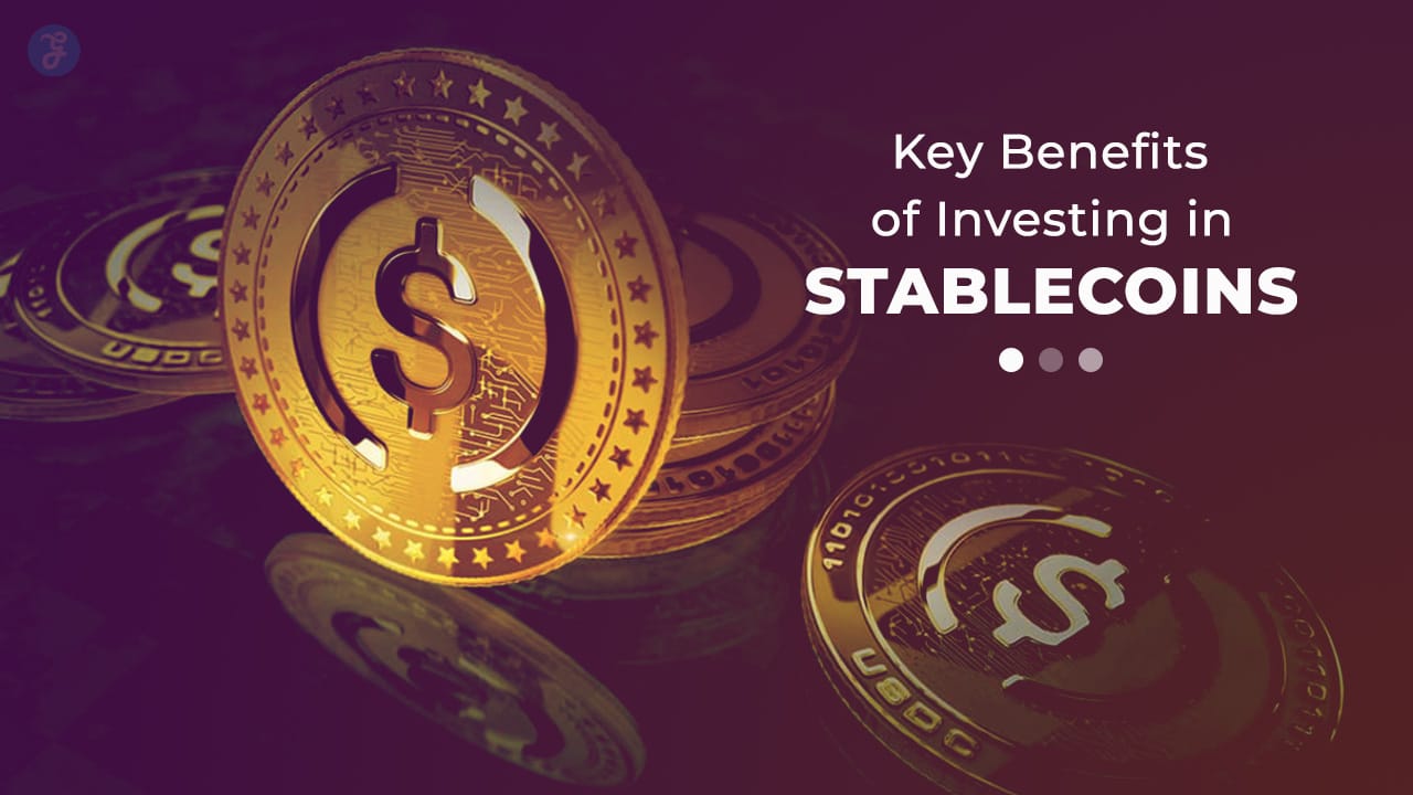 Benefits of Investing in Stablecoins