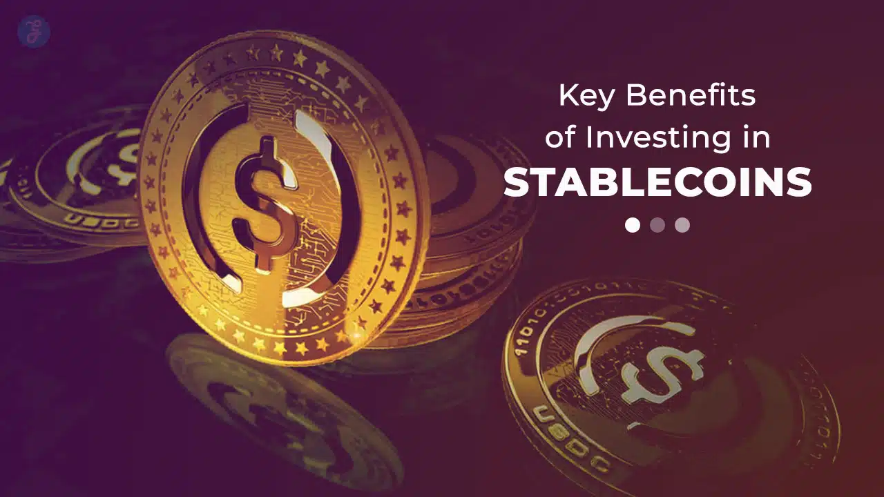 Benefits of Investing in Stablecoins