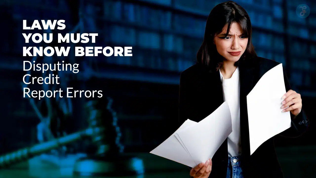 Laws for Disputing Credit Report Errors