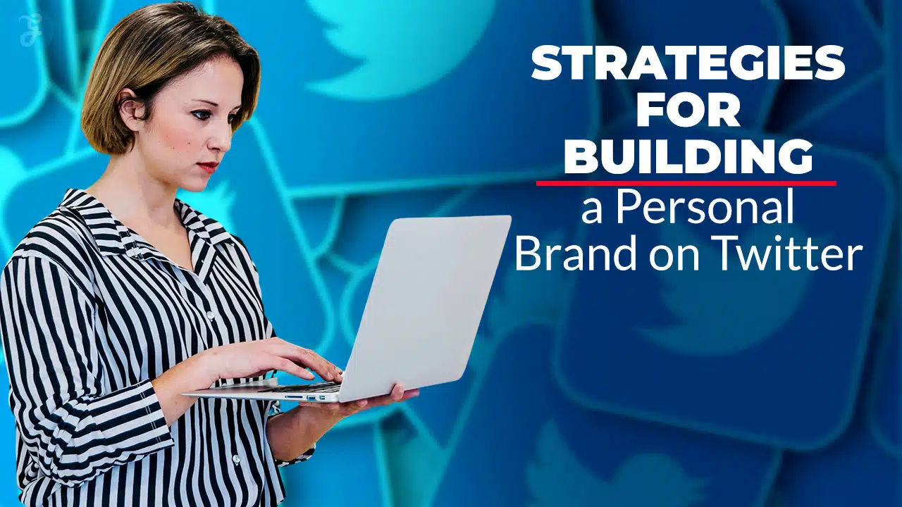 Strategies For Building A Personal Brand On Twitter