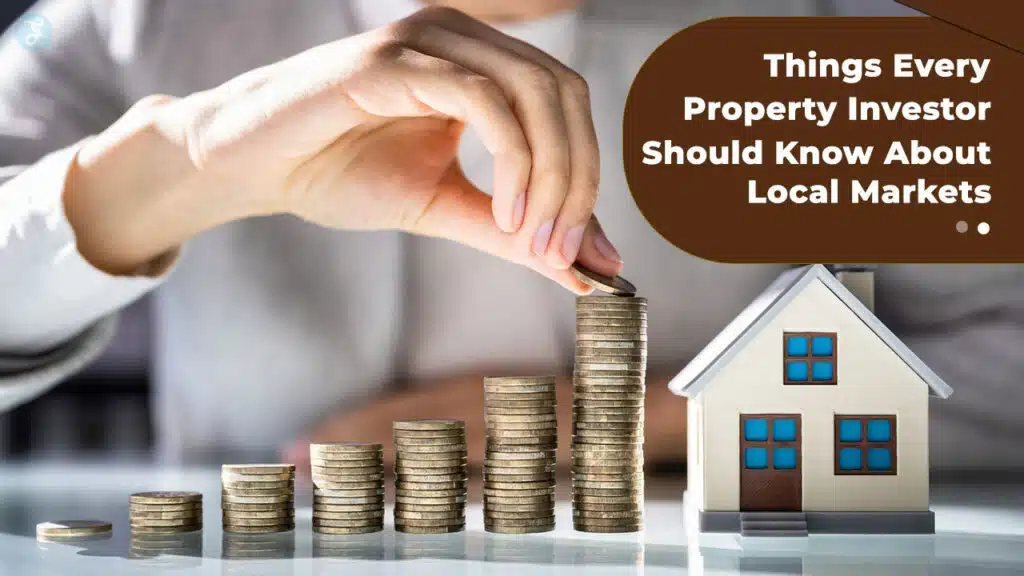 Things Every Property Investor Should Know About Local Markets