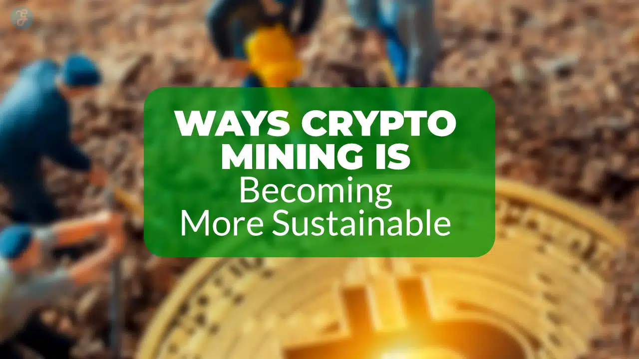 How Crypto Mining Is Becoming More Sustainable