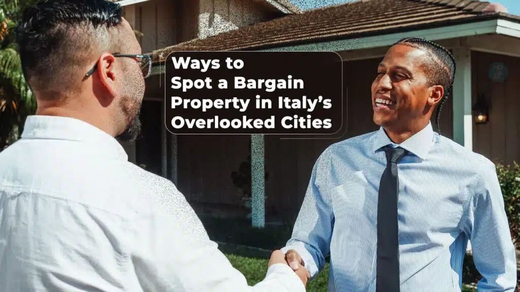 Ways to Spot a Bargain Property in Italy’s Overlooked Cities