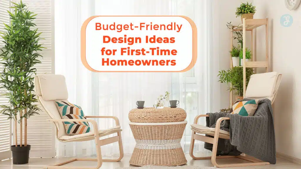 Budget-Friendly Design Ideas for First-Time Homeowners