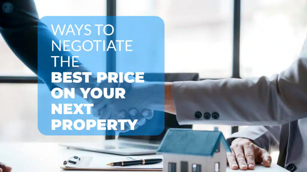 Ways to Negotiate the Best Price on Your Next Property
