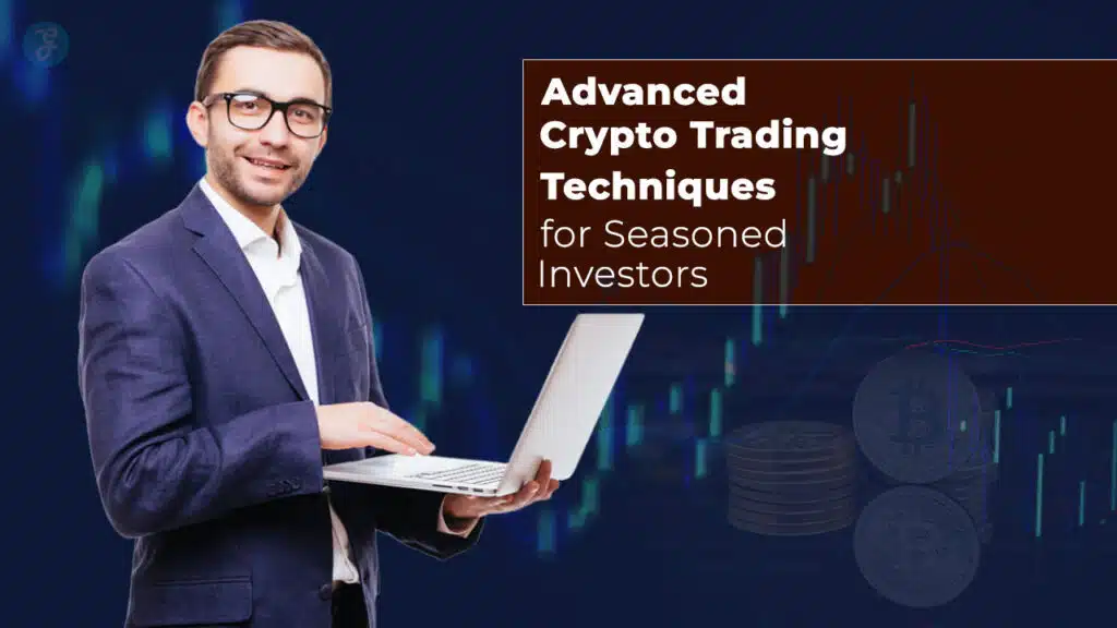 Advanced Crypto Trading Techniques for Seasoned Investors