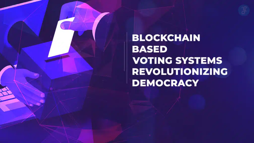 Blockchain-Based Voting Systems