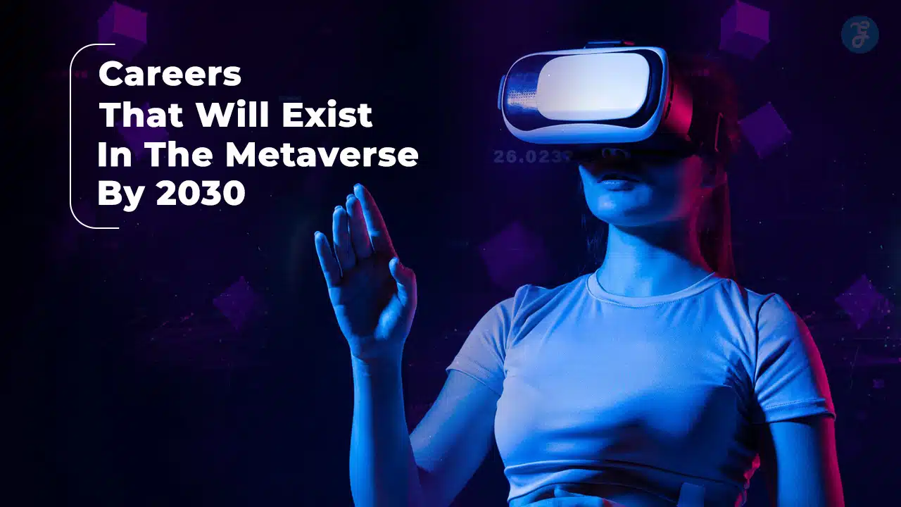 Careers That Will Exist In The Metaverse By 2030