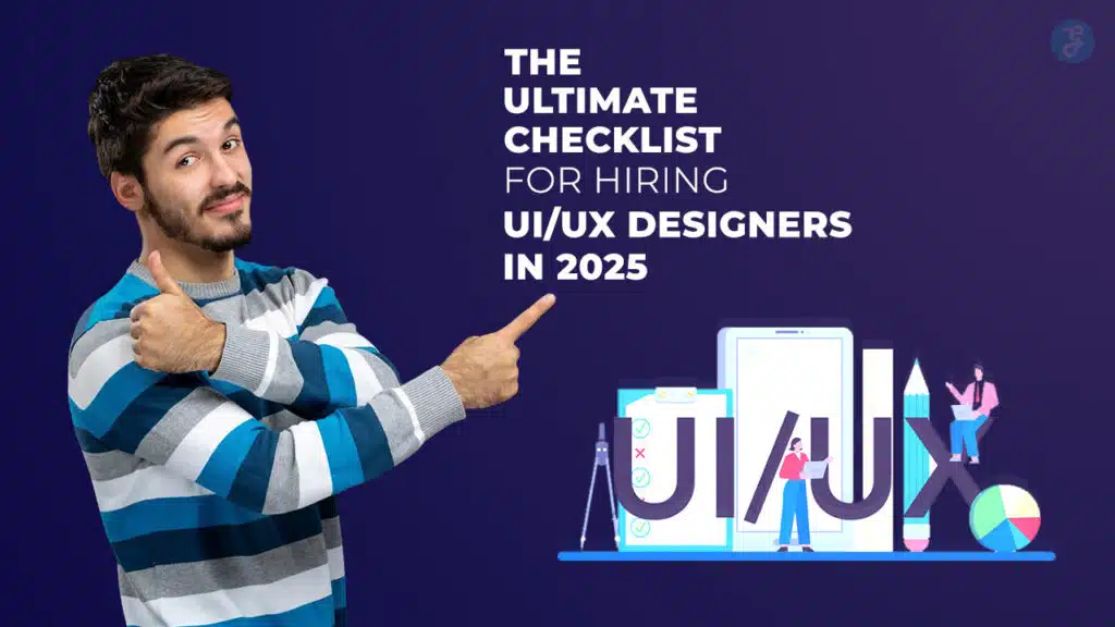 Checklist For Hiring UI/UX Designers