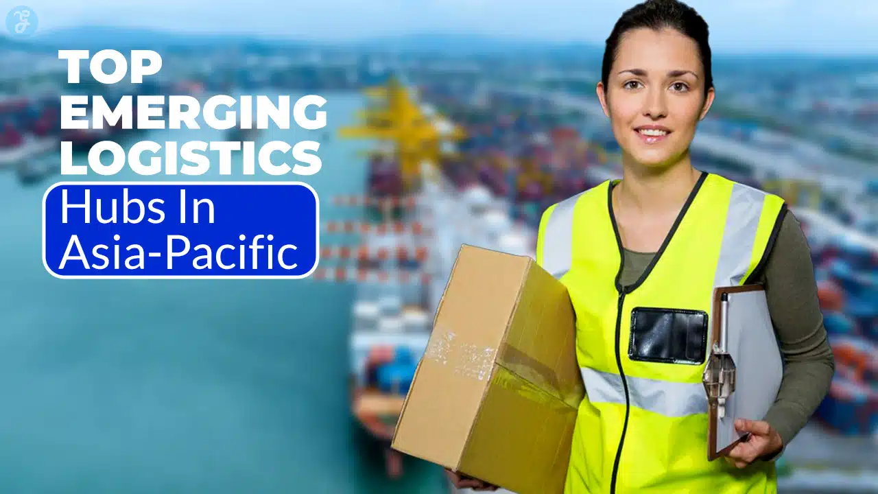 Emerging Logistics Hubs In Asia-Pacific