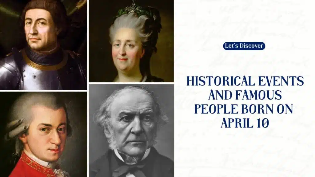 Historical Events And Famous People Born On April 10