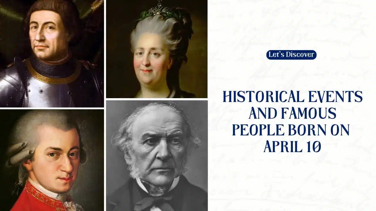 Historical Events And Famous People Born On April 10