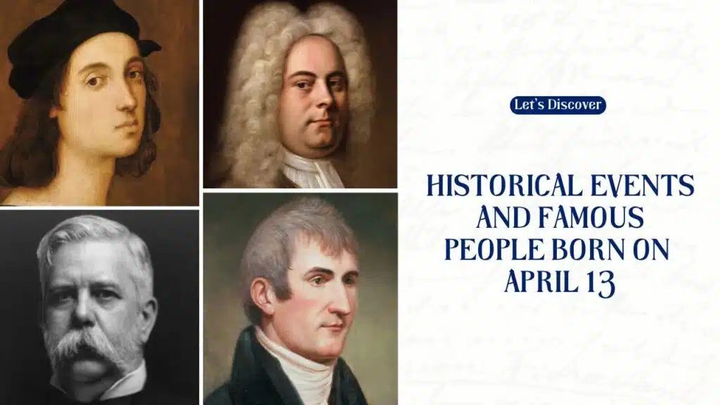 Historical Events And Famous People Born On April 13