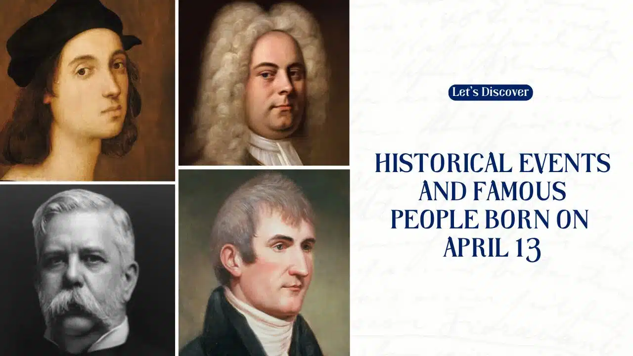 Historical Events And Famous People Born On April 13