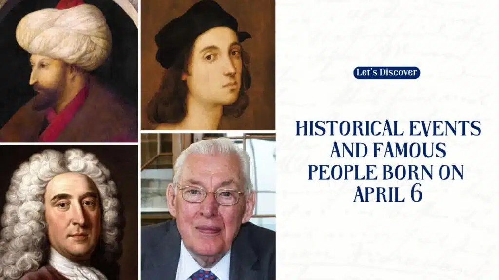 Historical Events And Famous People Born On April 6