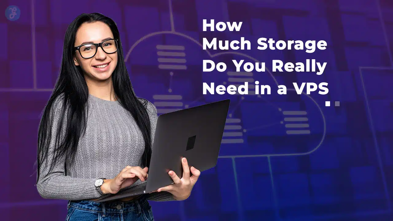 How Much Storage Do You Really Need in a VPS