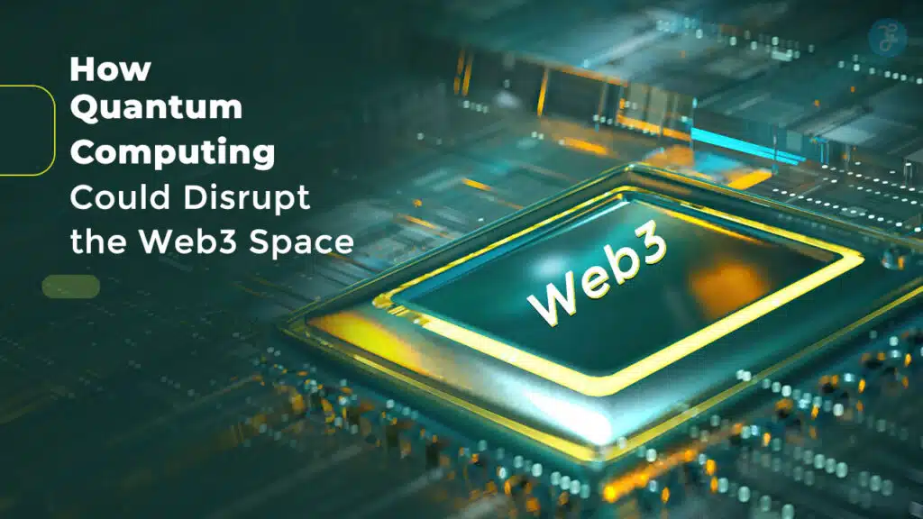 How Quantum Computing Could Disrupt the Web3 Space