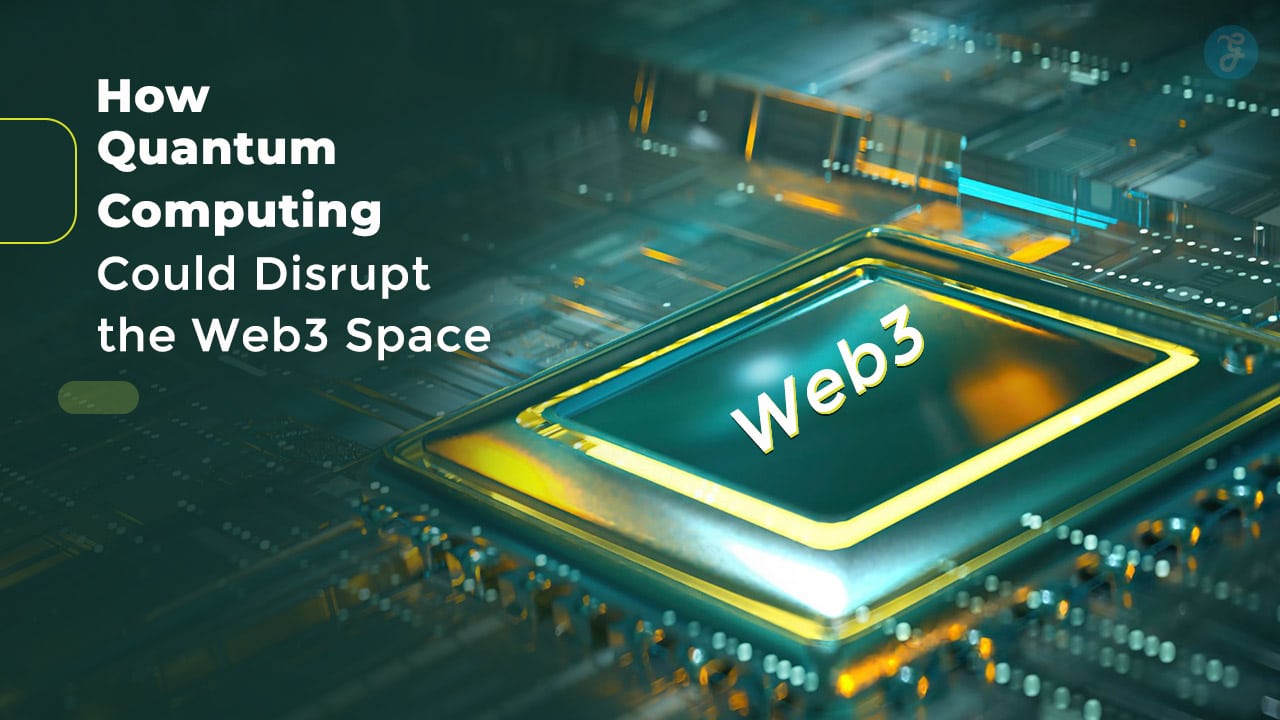 How Quantum Computing Could Disrupt the Web3 Space
