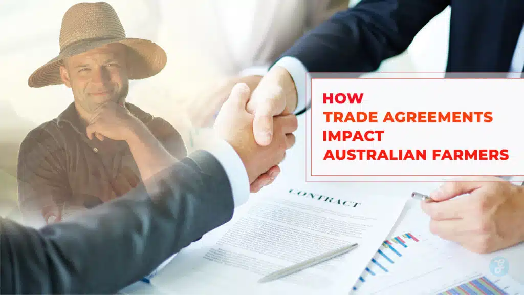 How Trade Agreements Impact Australian Farmers