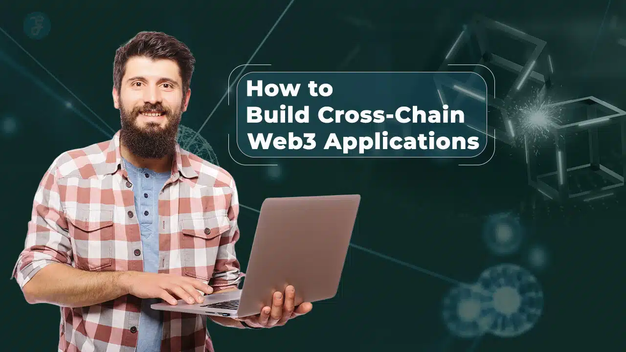 How to Build Cross-Chain Web3 Applications