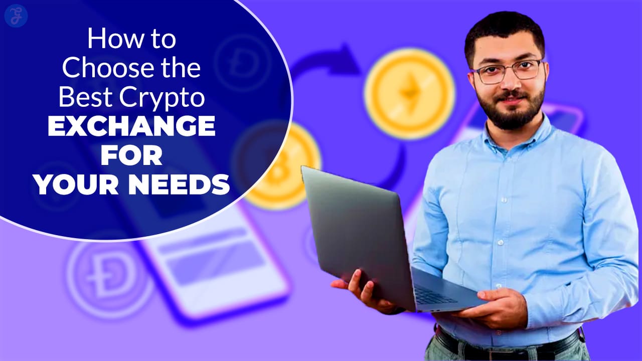 How to Choose the Best Crypto Exchange for Your Needs