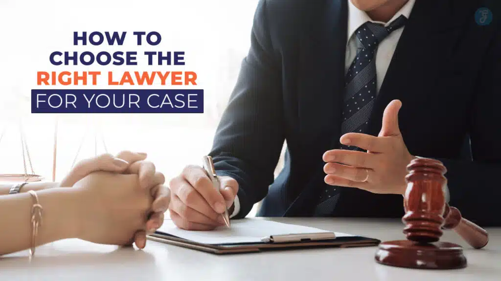 How to Choose the Right Lawyer for Your Case