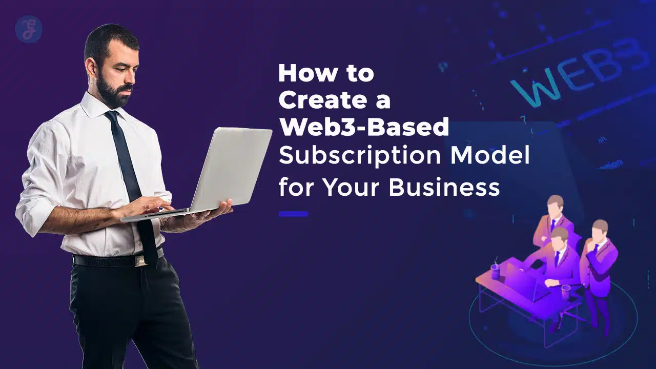 How to Create a Web3-Based Subscription Model