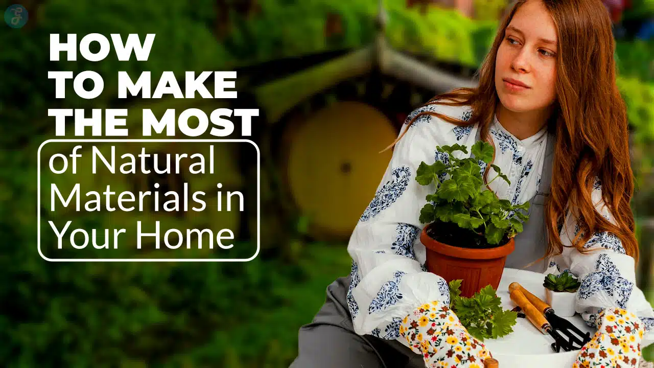 How to Make the Most of Natural Materials in Your Home