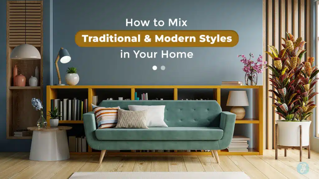 How to Mix Traditional and Modern Styles in Your Home