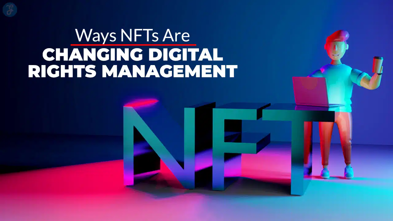 NFTs Are Changing Digital Rights Management