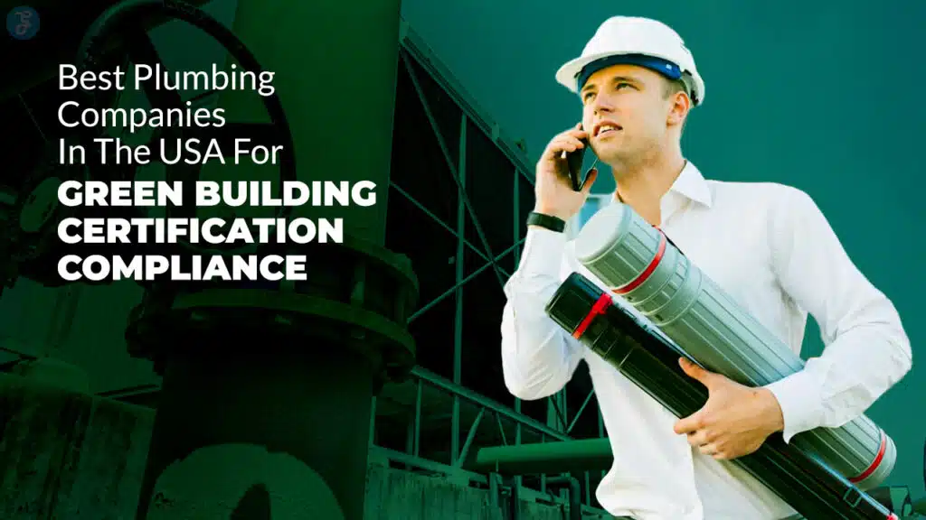 Best Plumbing Companies in the USA for Green Compliance