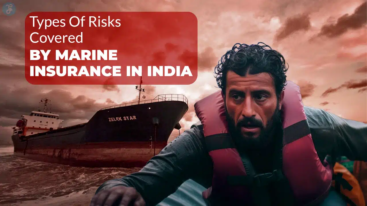 Risks Covered By Marine Insurance In India