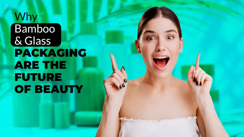 Sustainability of Bamboo and Glass Packaging