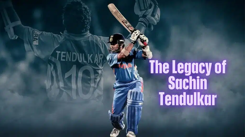 The Legacy of Sachin Tendulkar