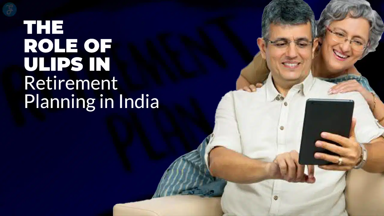 Role Of ULIPs In Retirement Planning In India