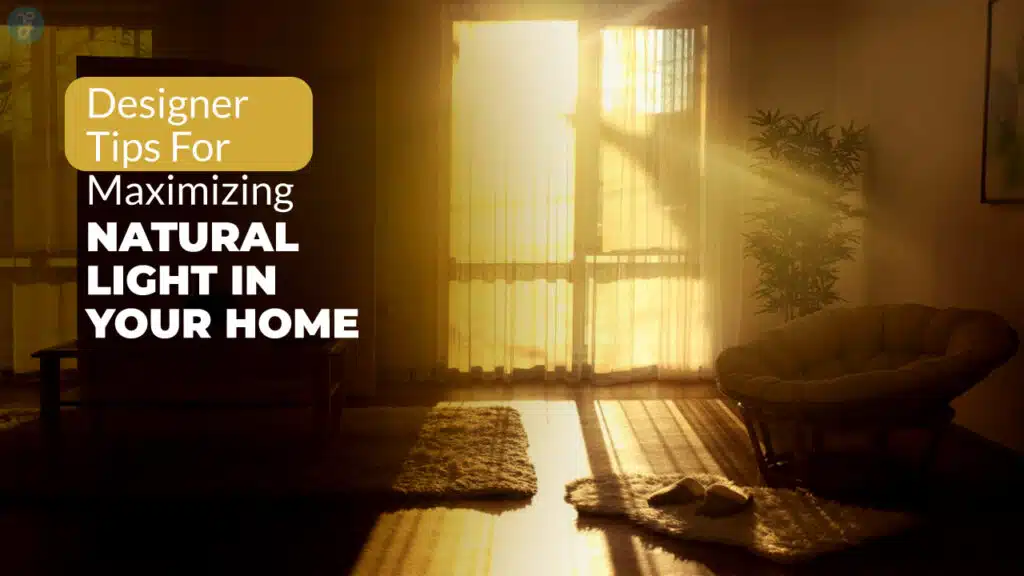 Tips For Maximizing Natural Light In Your Home